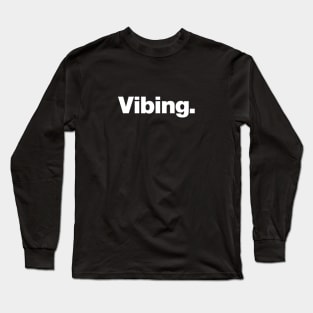 Vibing. Long Sleeve T-Shirt